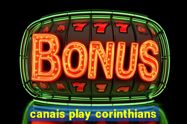 canais play corinthians